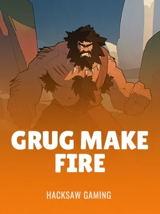 Grug Make Fire — Taboobet